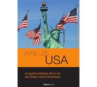 Vivre les Usa Le Guide Pratique Pour la Vie Aux... - Samantha Vandersteen - Hikari Eds - broché - Guide