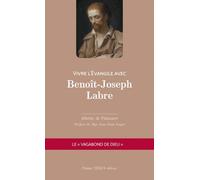 Vivre l'Evangile avec Benoît-Joseph Labre - Le "vagabond de Dieu"