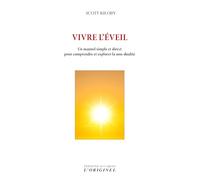 Vivre l'éveil: Un manuel simple et direct pour comprendre et explorer la non-dualité