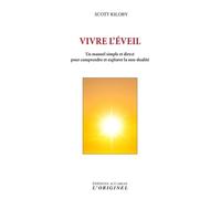 Vivre l'éveil: Un manuel simple et direct pour comprendre et explorer la non-dualité