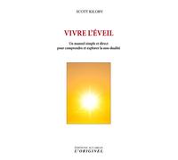Vivre l'éveil Un manuel simple et direct pour comprendre et explorer la non-dualité - SCOTT KILOBY - L'originel Accarias - broché - Essai