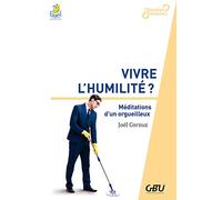 Vivre l'humilité. Méditations d'un orgueilleux