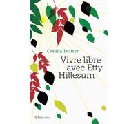 Vivre libre avec Etty Hillesum - Cécilia Dutter - Tallandier - broché - Etude