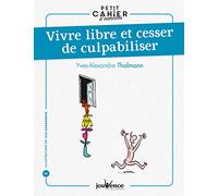 Vivre libre et cesser de culpabiliser