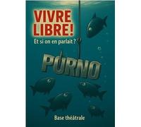 VIVRE LIBRE ! Et si on en parlait de la pornographie ?