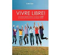 Vivre libre!: La joie de la liberté et de la victoire en Christ