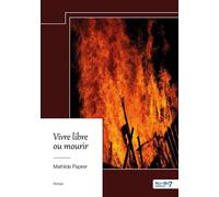 Vivre libre ou mourir - Mathilde Papirer - Nombre 7 - relié - Récit