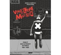 Vivre Libre ou Mourir: Punk et Rock Alternatif en France, 1981 - 1989