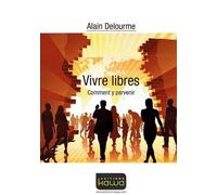 Vivre Libres - Comment Y Parvenir