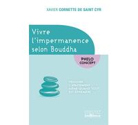 Vivre l'impermanence selon Bouddha Trouver l'apaisement même quand tout est éphémère - Xavier Cornette De Saint Cyr - Jouvence - broché - Guide