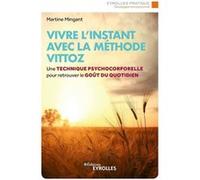 Vivre l'instant avec la méthode Vittoz Martine Mingant (Auteur)