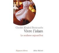 Khaled Bentounès – Vivre l'Islam – Le soufisme aujourd'hui – Broché