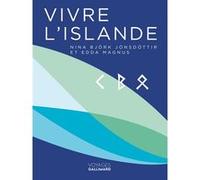 Vivre l'Islande Nina Björk Jónsdóttir (Auteur), Edda Magnus (Auteur), Laurent Laget (Traduction)