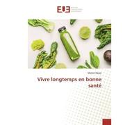 Vivre longtemps en bonne santé - Manon Xavier - Universitaires Europeennes - broché - Etude