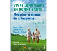 Vivre longtemps en bonne santé : Médecine et science de la longévité: L'aventure de Biophytis