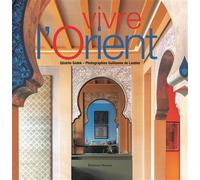 Vivre l'Orient Edition bilingue français-anglais - Guillaume De Laubier - Norma - relié - Beau livre