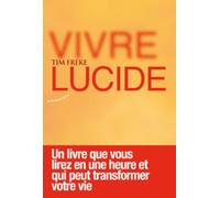 Vivre lucide - Un livre que vous lirez en une heure et qui peut transformer votre vie - Timothy Freke - Almora Eds - broché - Essai
