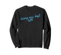 Vivre ma Meilleure Vie Script d'affirmation Positive Sweatshirt