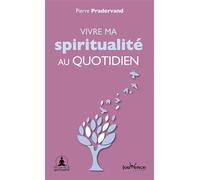Vivre ma spiritualité au quotidien