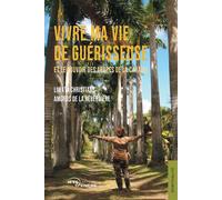 Vivre ma vie de guérisseuse Et le pouvoir des arbres de la Caraïbe - Liwata Christiane Amoros de la Réberdière - Jets D'encre - broché - Essai