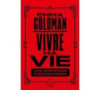 Vivre ma vie Emma Goldman (Auteur), Laure Batier (Traduction), Jacqueline Reuss (Traduction)