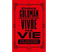 Vivre ma vie: Une anarchiste au temps des révolutions