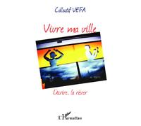 Vivre Ma Ville - L'écrire, La Rêver