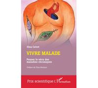 Vivre malade Penser le vécu des maladies chroniques - Elisa Calvet - L'harmattan - broché - Essai