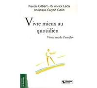 Vivre mieux au quotidien - exercices de la methodes vittoz VITTOZ COLLECT. (Auteur), Francis Gibert (Auteur), Annick Leca (Auteur)