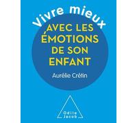 Vivre Mieux Avec Les Émotions De Son Enfant