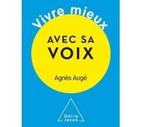 Vivre mieux avec sa voix Agnès Augé (Auteur)