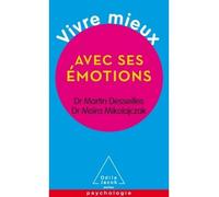 Vivre mieux avec ses émotions - Martin Desseilles - Odile Jacob - Poche - Guide