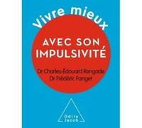 Vivre mieux avec son impulsivité Charles-Édouard Rengade (Auteur), Frédéric Fanget (Auteur)