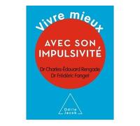 Vivre mieux avec son impulsivité - Charles-Édouard Rengade - Odile Jacob - broché - Essai