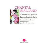 Vivre mieux grâce à la psychogénéalogie: Comment donner du sens à notre histoire pour devenir nous-mêmes