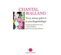 Vivre mieux grâce à la psychogénéalogie: Comment donner du sens à notre histoire pour devenir nous-mêmes