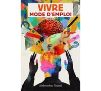 Vivre Mode d'emploi Comment l'être humain construit sa vie - Abdessebar Ouasti - Librinova - broché - Guide
