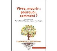 Vivre, mourir : pourquoi, comment ? Jean-Marc Talpin (Auteur), Pierre Marie Charazac (Auteur)