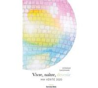 Vivre, naître, devenir - Ma vérité 2020 Gassmann Monique (Auteur)