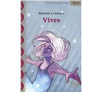 Vivre Nathalie Le Gendre (Auteur), Stéphanie Hans (Illustration)