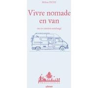 Vivre nomade en van ou en camion aménagé Hélène Petit (Auteur), Anne Jamati (Dessinateur)