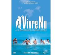 Vivre Nu : À La Recherche Du Paradis Perdu - Version Intégrale