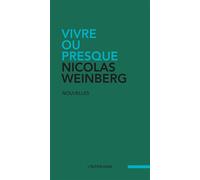 Vivre ou presque - Nicolas Weinberg - Interligne - broché - Nouvelles