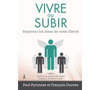Vivre ou Subir: Reprenez les rênes de votre liberté