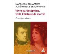 Vivre par Joséphine, voilà l'histoire de ma vie - Correspondance