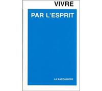 Vivre par l'esprit - Georges Grosjean - Baconniere - Livre