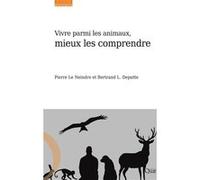 Vivre parmi les animaux, mieux les comprendre Pierre Le Neindre (Auteur), Bertrand L. Deputte (Auteur)