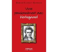 Vivre Passionnément Avec Kierkegaard