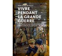 Vivre pendant la Grande Guerre : Souvenirs d'une correspondante américaine en Allemagne