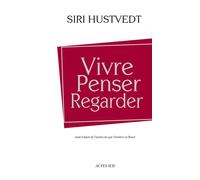 Siri Hustvedt – Vivre, penser, regarder – traduit par Christine Le Boeuf – Broché